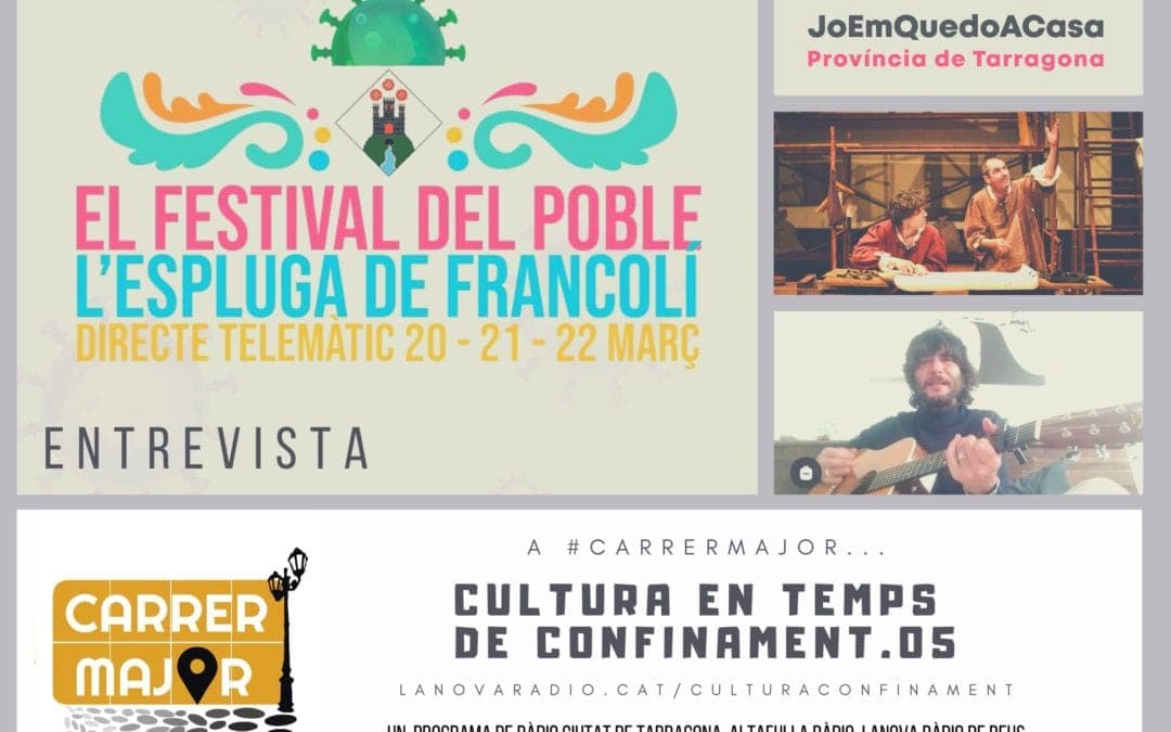 ? Cultura en temps de confinament. 05: “‘El Festival del Poble’ de l’Espluga, teatre de la Sala Trono, #JoemquedoacasaTgn i #Yomequedoencasafestival