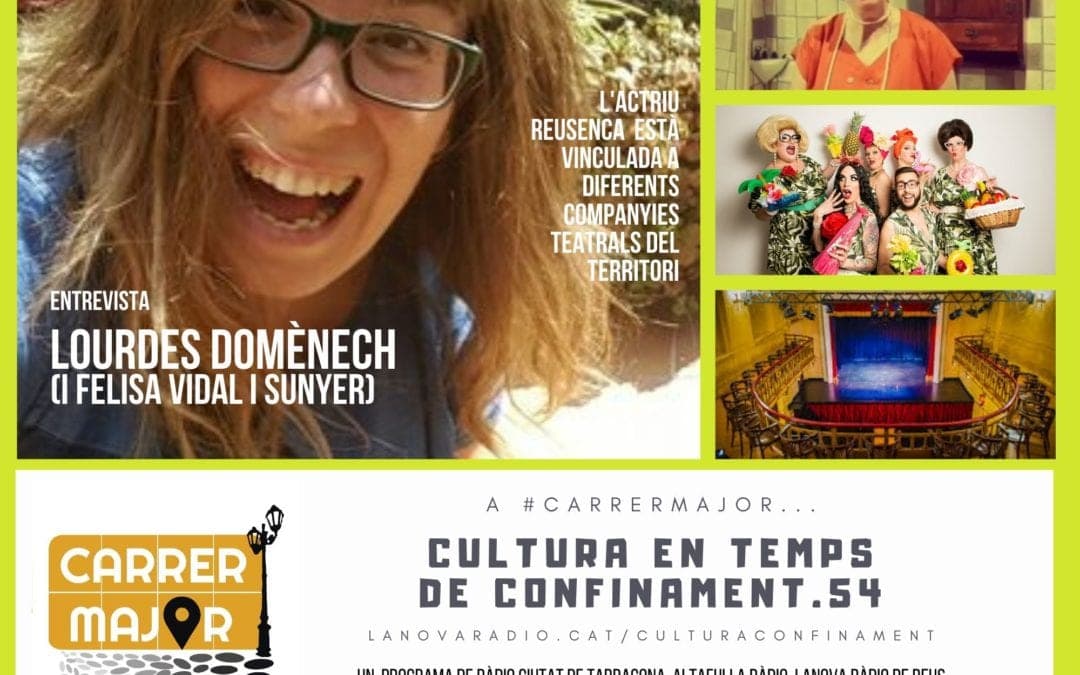 ? Cultura en temps de confinament. 54: entrevista a l’actriu Lourdes Domènech i a la Felisa Vidal i Sunyer
