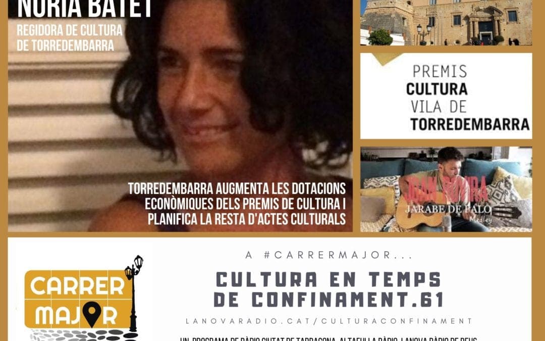 ? Cultura en temps de confinament. 61: entrevista a Núria Batet, regidora de Cultura de Torredembarra, i versió de Jarabe de Palo de Joan Rovira